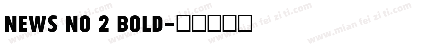 News No 2 Bold字体转换